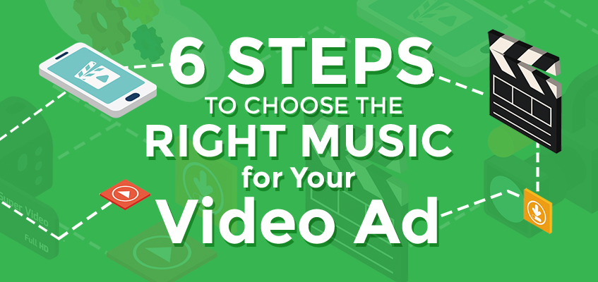 6 Steps to Choose the Right Music for Your Video Ad