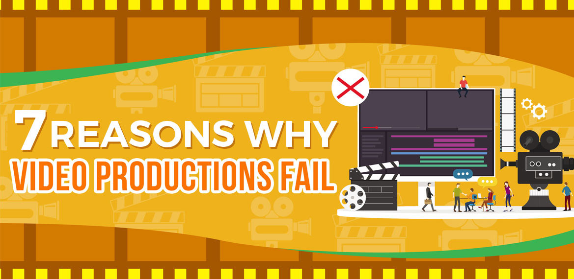 7 Reasons Why Video Productions Fail