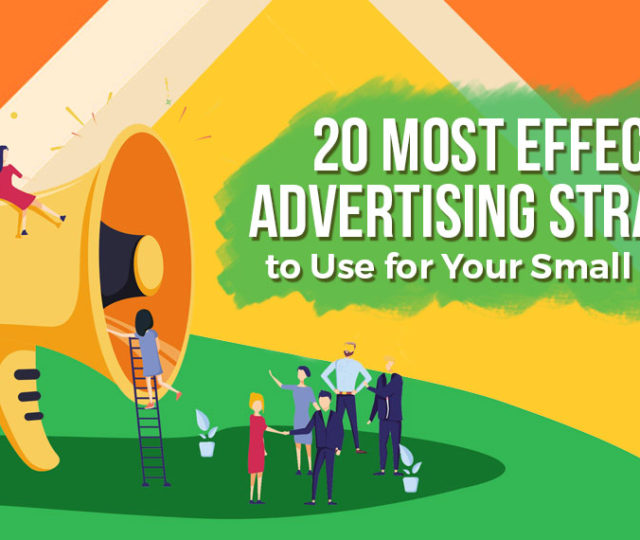 20 Most Effective Advertising Strategies to Use for Your Small Business